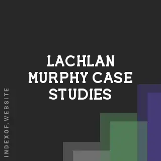 Lachlan Murphy Case Studies | Indexof