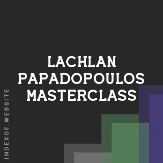 Lachlan Papadopoulos Masterclass | Indexof