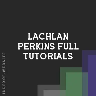 Lachlan Perkins Full Tutorials | Indexof
