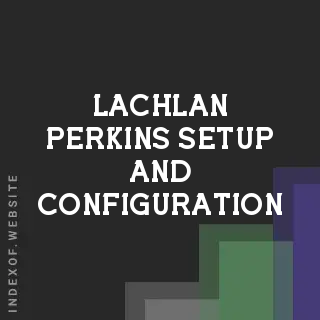 Lachlan Perkins Setup and Configuration | Indexof