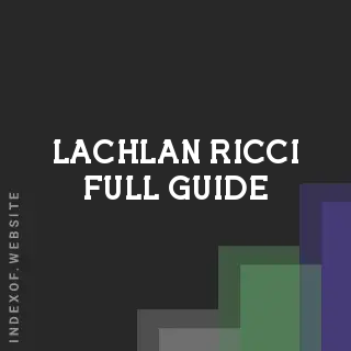 Lachlan Ricci Full Guide | Indexof
