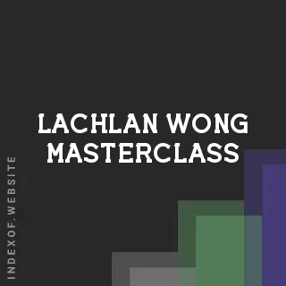 Lachlan Wong Masterclass | Indexof
