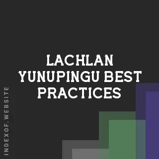 Lachlan Yunupingu Best Practices | Indexof