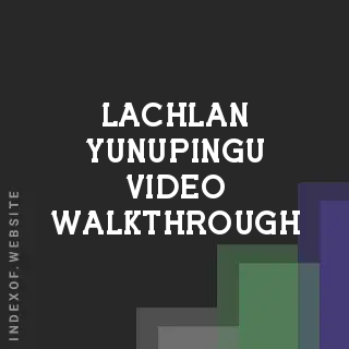 Lachlan Yunupingu Video Walkthrough | Indexof