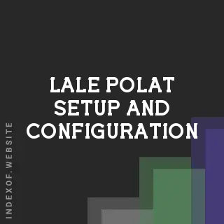 Lale Polat Setup and Configuration | Indexof