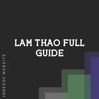 Lam Thao Full Guide | Indexof