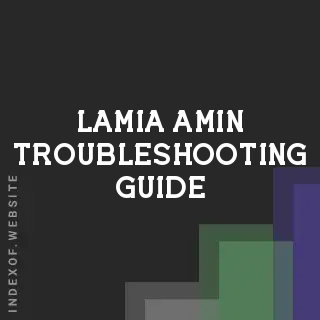 Lamia Amin Troubleshooting Guide | Indexof
