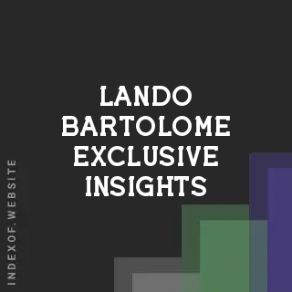 Lando Bartolome Exclusive Insights | Indexof
