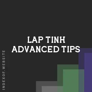 Lap Tinh Advanced Tips | Indexof