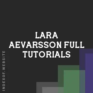 Lara Aevarsson Full Tutorials | Indexof