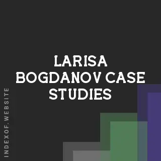 Larisa Bogdanov Case Studies | Indexof