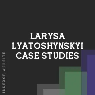 Larysa Lyatoshynskyi Case Studies | Indexof