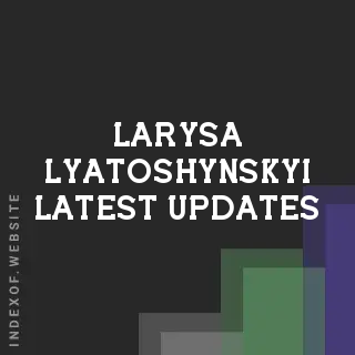Larysa Lyatoshynskyi Latest Updates | Indexof