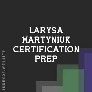 Larysa Martyniuk Certification Prep | Indexof
