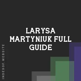 Larysa Martyniuk Full Guide | Indexof