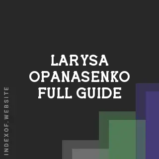 Larysa Opanasenko Full Guide | Indexof