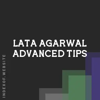 Lata Agarwal Advanced Tips | Indexof