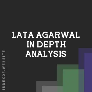 Lata Agarwal In-Depth Analysis | Indexof