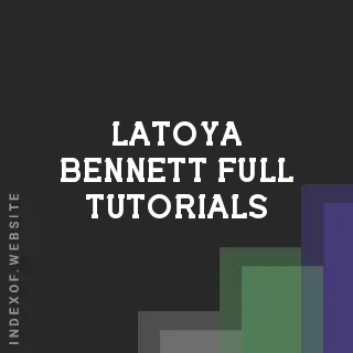 Latoya Bennett Full Tutorials | Indexof