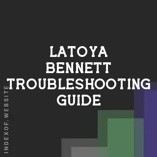 Latoya Bennett Troubleshooting Guide | Indexof