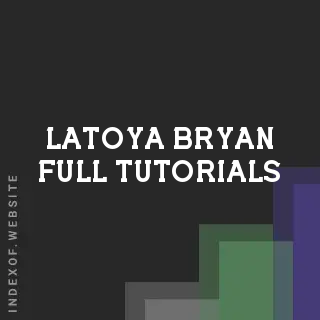 Latoya Bryan Full Tutorials | Indexof