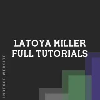 Latoya Miller Full Tutorials | Indexof