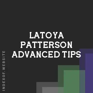 Latoya Patterson Advanced Tips | Indexof
