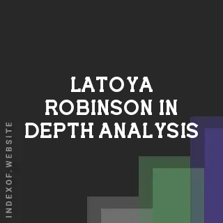 Latoya Robinson In-Depth Analysis | Indexof