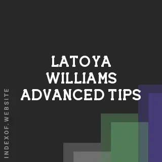 Latoya Williams Advanced Tips | Indexof