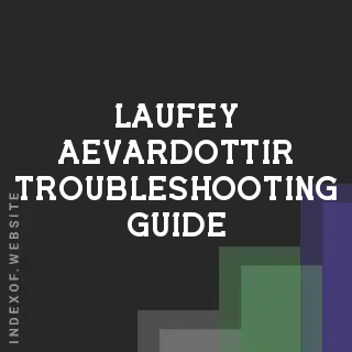 Laufey Aevardottir Troubleshooting Guide | Indexof
