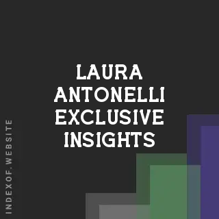 Laura Antonelli Exclusive Insights | Indexof