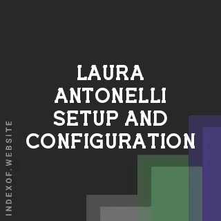 Laura Antonelli Setup and Configuration | Indexof