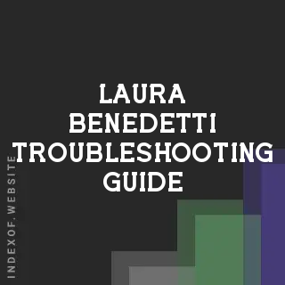 Laura Benedetti Troubleshooting Guide | Indexof