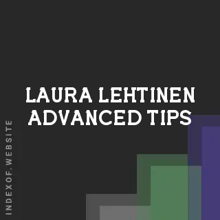 Laura Lehtinen Advanced Tips | Indexof