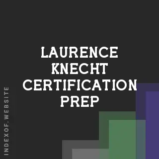 Laurence Knecht Certification Prep | Indexof
