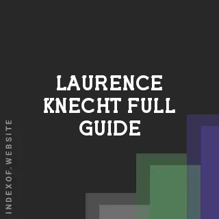 Laurence Knecht Full Guide | Indexof