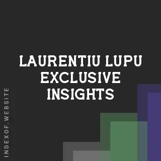 Laurentiu Lupu Exclusive Insights | Indexof