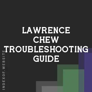 Lawrence Chew Troubleshooting Guide | Indexof