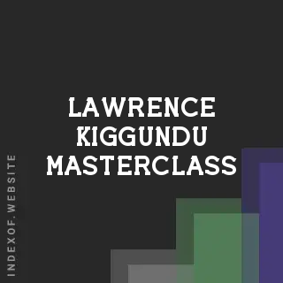 Lawrence Kiggundu Masterclass | Indexof