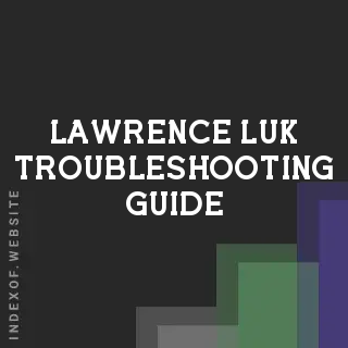 Lawrence Luk Troubleshooting Guide | Indexof