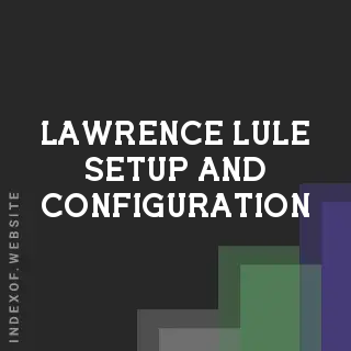 Lawrence Lule Setup and Configuration | Indexof
