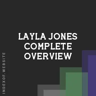 Layla Jones Complete Overview | Indexof