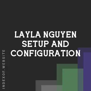 Layla Nguyen Setup and Configuration | Indexof