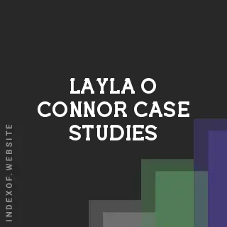 Layla O Connor Case Studies | Indexof
