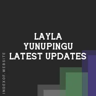 Layla Yunupingu Latest Updates | Indexof