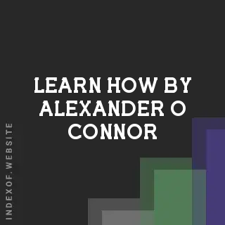 Learn How by Alexander O Connor | Indexof