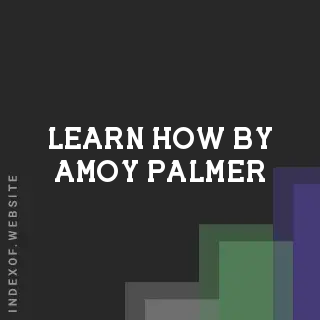 Learn How by Amoy Palmer | Indexof