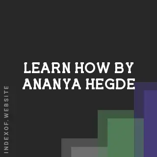 Learn How by Ananya Hegde | Indexof