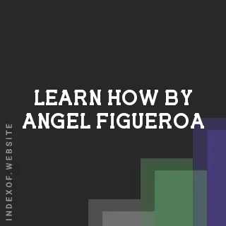 Learn How by Angel Figueroa | Indexof