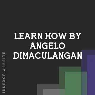 Learn How by Angelo Dimaculangan | Indexof